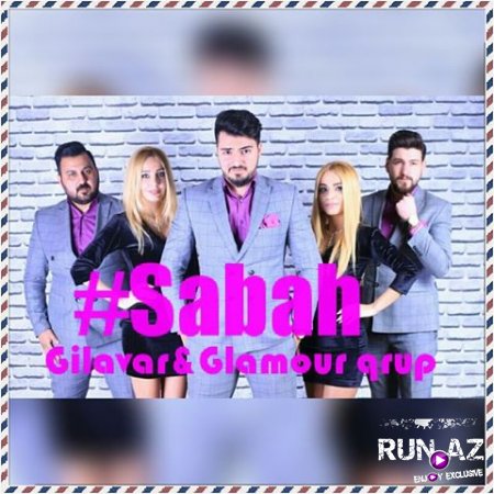 Glamour Qrupu & Gilavar Qrupu - Bu Sabah 2017 Yeni