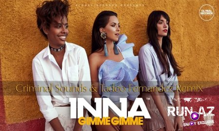 INNA - Gimme Gimme 2017 (Criminal Sounds & Tadeo Fernandez Remix) (New)