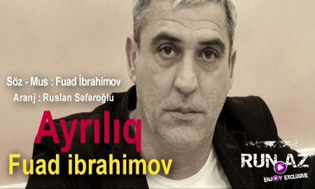 Fuad Ibrahimov - Ayrilig 2017 (Yeni)
