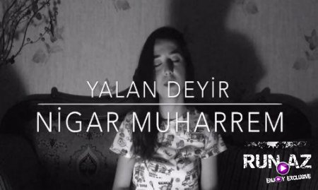 Nigar Muharrem - Yalan Deyir 2017 (Yeni)