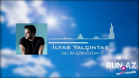 İlyas Yalcintas - Gel Be Gokyuzum 2017 (Remix) (Yeni)