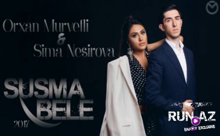 Orxan Murvetli & Sima Nesirova - Susma Bele / 2017