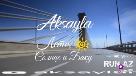 Aksayla - Лето, Солнце и Баку 2017 (News)