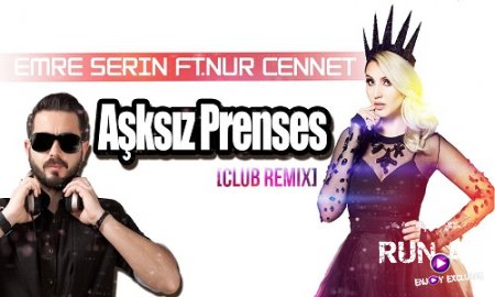 Emre Serin & Nur Cennet - Asksiz Prenses 2017 (Club Remix) (Yeni)