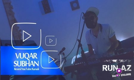 Vuqar Subhan - Bir Selam 2017 (Yeni)