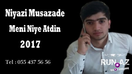 Niyazi Musazade - Meni Niye Atdin 2017