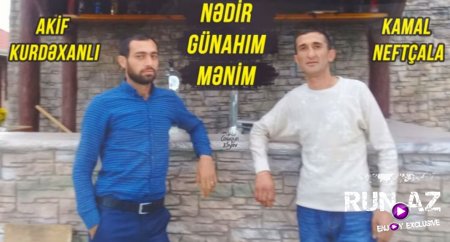 Kamal Neftcala ft Akif Kurdexanli - Nedir Gunahim Menim 2017