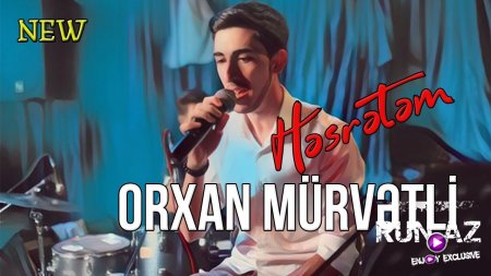 Orxan Murvetli - Hesretem 2018 Yeni