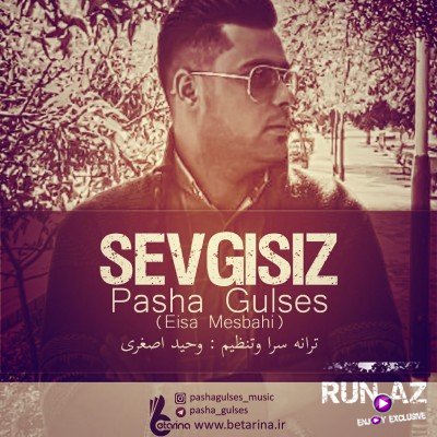 Pasha Gulses - Sevgisiz 2018 EKSKLUZIV