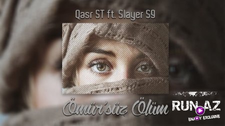 Qesr ST - Omur'suz Olum 2018 (ft. Slayer S9) (Yeni)