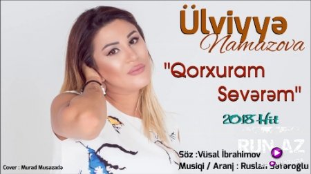 Ulviyye Namazova - Qorxuram Severem 2018 (Yeni)