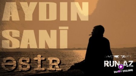 Aydın Sani - Əsir 2018 (Yeni)