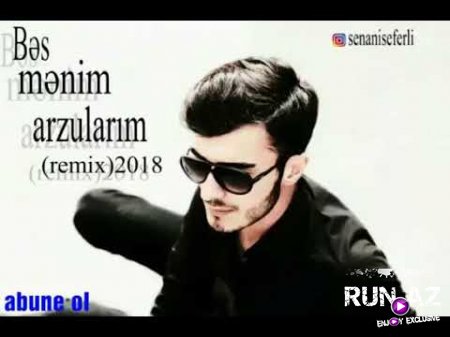 Senani Seferli - Bes Menim Arzularim 2018 (Remix) (Yeni)