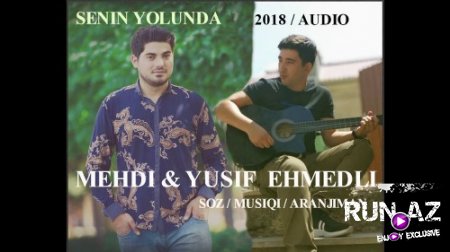 Yusif Ehmedli ft Mehdi Qüdretli - Senin Yolunda 2018 (Yeni)