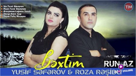 Yusif Seferov ft Roza Reşidli - Bextim 2018 (Yeni)