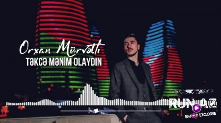 Orxan Mürvetli - Tekce Menim Olaydın 2018 (Yeni)
