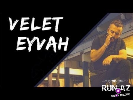 Velet - Eyvah