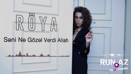 Röya - Səni Nə Gözəl Verdi Allah 2018