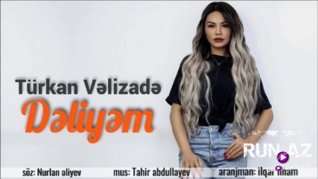 Türkan Velizade - Deliyem 2019 (Yeni)