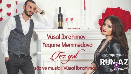 Vüsal İbrahimov ft Yegane Memmedova - Tez Gel 2019 (Yeni)