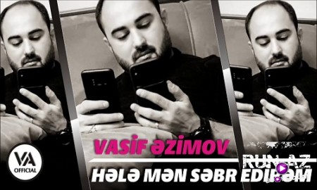Vasif Azimov - Hele Men Sebr Edirem 2019 (Yeni Versiya)