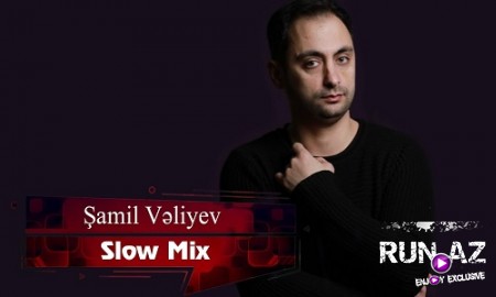 Şamil Veliyev - Slow Mix 2019 (Yeni