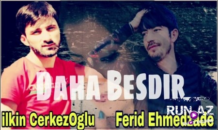 Ilknin Cerkezoglu ft Ferid Ehmedzade - Daha Besdir 2019