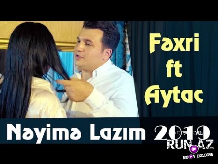 Fexri Elesgerli ft Aytac Tovuzlu - Neyime Lazim 2019