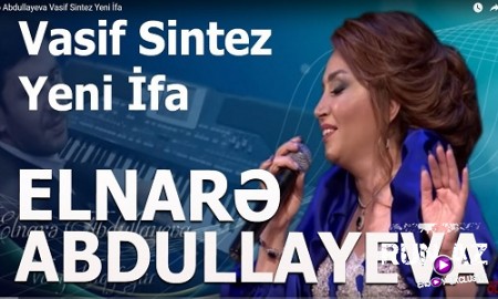 Elnare Abdullayeva & Vasif Sintez - Yeni ifa 2019