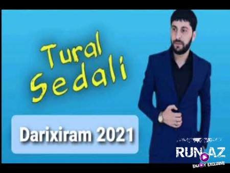 Tural Sedali - Darixiram 2021 (Yeni Versiya)