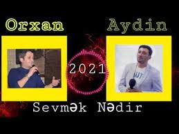 Orxan Lokbatanli & Aydin Sani - Sevmek Nedir 2021