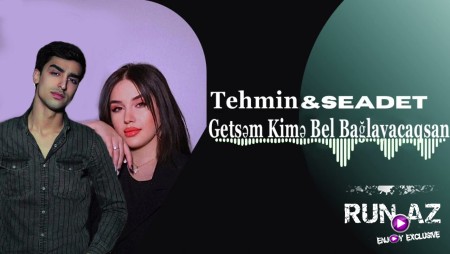 Seadet Huseynzade & Tehmin Velizade - Kime Bel Baglayacaqsan 2023