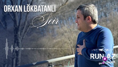 Orxan Lokbatanli - Yeni Seir 2023
