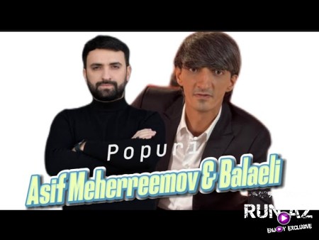 Asif Meherremov & Balaeli - Popuri 2024 Loqosuz