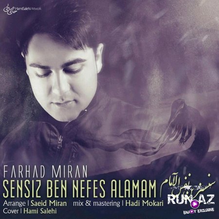 Farhad Miran - Sensiz Ben Nefes Alamam 2016