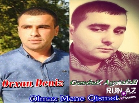 Orxan Deniz ft GunduZ Agstafali -Olmaz Mene Qismet 2016 Yeni