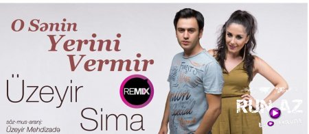 Uzeyir Mehdizade ft Sima Qasimova - O Senin Yerini Vermir (Remix) 2016  Yeni