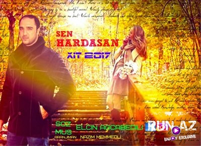 Elcin Agcabedili - Sen Hardasan 2017 (Yeni)