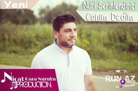 Nuri Serinlendirici-Canim Dedim 2017 Hit
