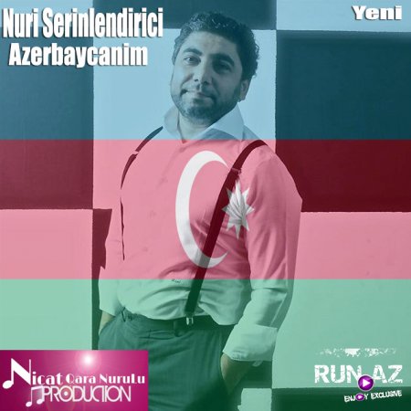 Nuri Serinlendirici-Azerbaycanim 2017