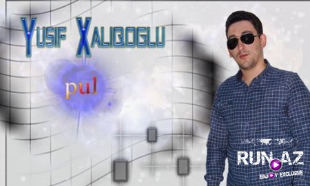 Yusif XaliqOglu - Pul 2017 (Yeni)
