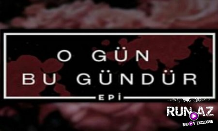 Epi - O Gun Bu Gundur 2017 (Yeni Demo)
