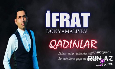 Ifrat Dunyamaliyev - Qadinlar 2017 (Yeni)