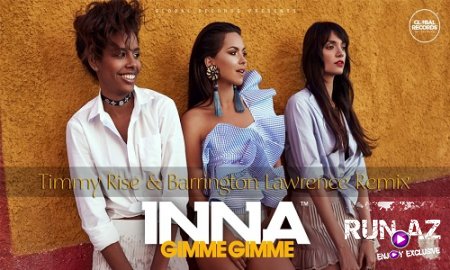 INNA - Gimme Gimme 2017 (Timmy Rise & Barrington Lawrence Remix) (New)