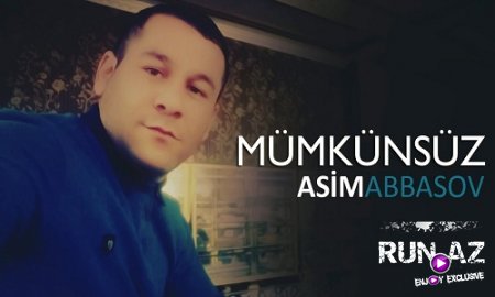 Asim Abbasov - Mumkunsuz 2017 (Yeni)