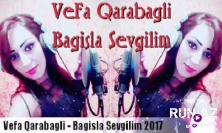 Vefa Qarabagli - Bagisla Sevgilim 2017 (Yeni)
