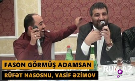 Rufet Nasosnu & Vasif Azimov - Fason Gormus Adamsan 2017 (Yeni)