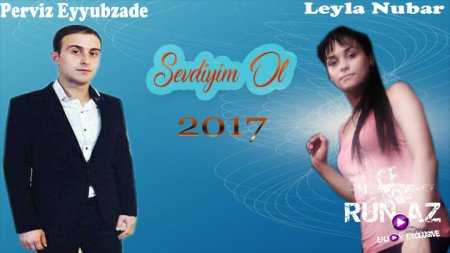 Perviz Eyyubzade ft Leyla Nubar - Sevdiyim Ol 2017