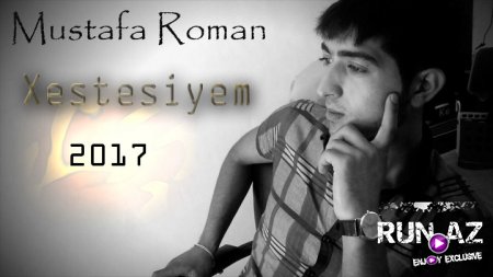 Mustafa Roman - Xestesiyem 2017 Exclusive