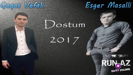 Esger Masalli ft Qaqas Vefali Dostum 2017